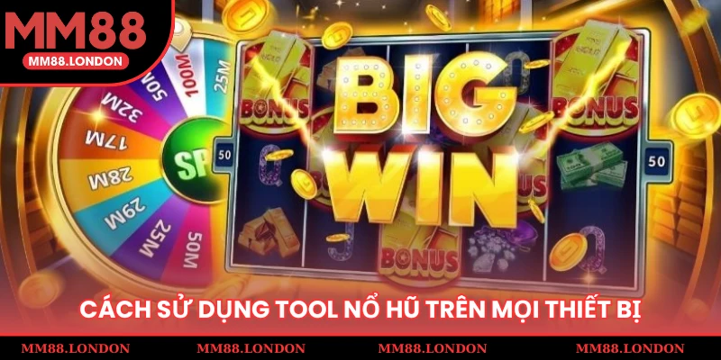 Cách sử dụng tool nổ hũ trên mọi thiết bị