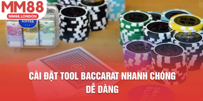 Cài đặt tool baccarat nhanh chóng dễ dàng
